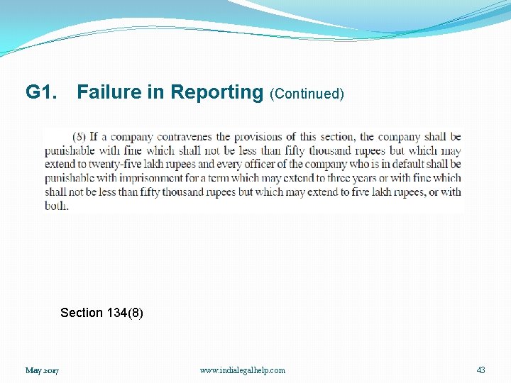 G 1. Failure in Reporting (Continued) Section 134(8) May 2017 www. indialegalhelp. com 43