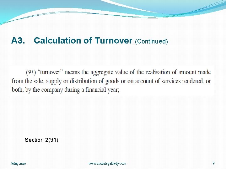 A 3. Calculation of Turnover (Continued) Section 2(91) May 2017 www. indialegalhelp. com 9