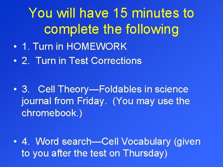 You will have 15 minutes to complete the following • 1. Turn in HOMEWORK