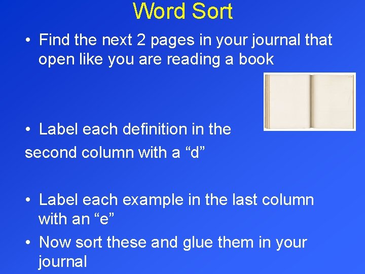 Word Sort • Find the next 2 pages in your journal that open like