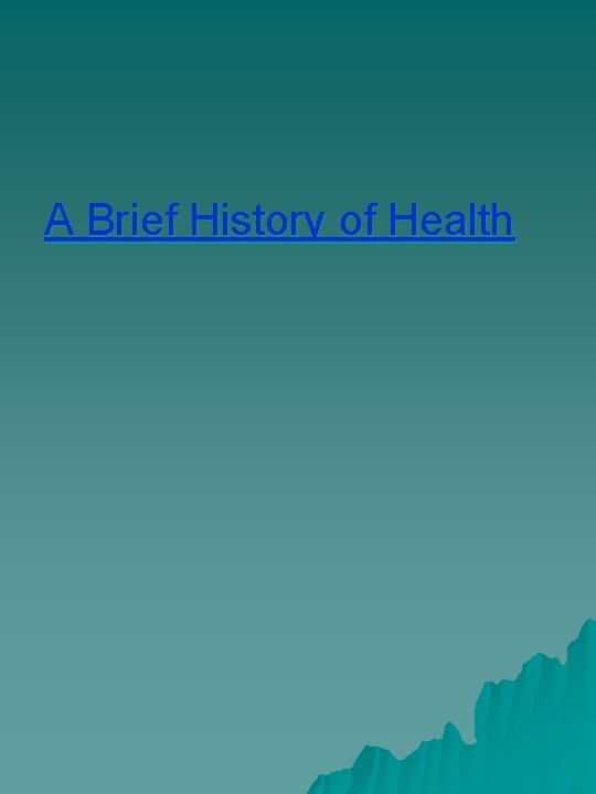 A Brief History of Health 
