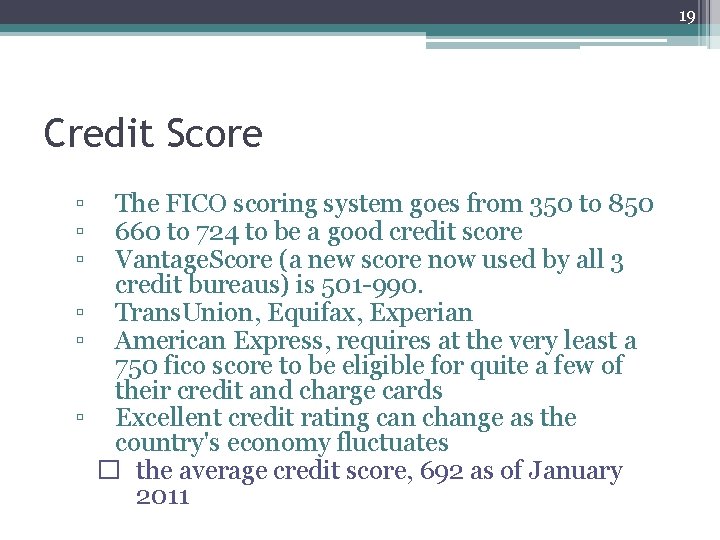 19 Credit Score ▫ ▫ ▫ The FICO scoring system goes from 350 to