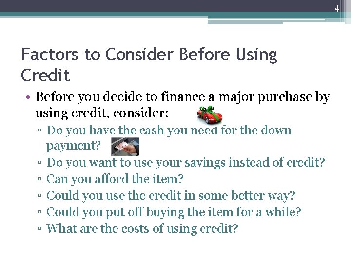 4 Factors to Consider Before Using Credit • Before you decide to finance a