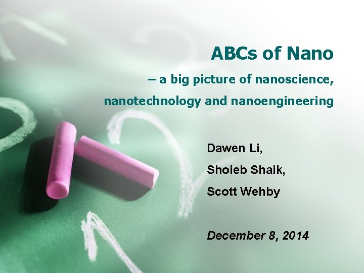 ABCs of Nano – a big picture of nanoscience, nanotechnology and nanoengineering Dawen Li,