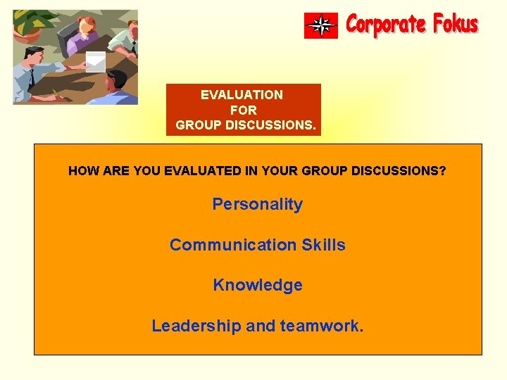 EVALUATION FOR GROUP DISCUSSIONS. HOW ARE YOU EVALUATED IN YOUR GROUP DISCUSSIONS? Personality Communication