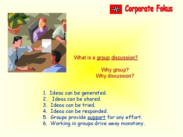 What is a group discussion? Why group? Why discussion? 1. 2. 3. 4. 5.