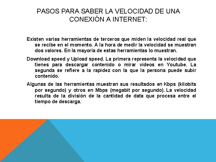 PASOS PARA SABER LA VELOCIDAD DE UNA CONEXIÓN A INTERNET: Existen varias herramientas de