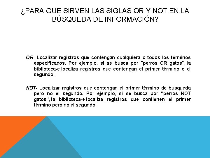 ¿PARA QUE SIRVEN LAS SIGLAS OR Y NOT EN LA BÚSQUEDA DE INFORMACIÓN? OR-