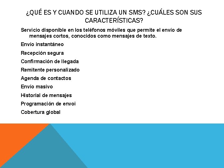 ¿QUÉ ES Y CUANDO SE UTILIZA UN SMS? ¿CUÁLES SON SUS CARACTERÍSTICAS? Servicio disponible