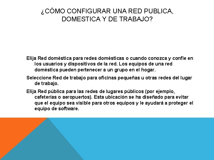 ¿CÓMO CONFIGURAR UNA RED PUBLICA, DOMESTICA Y DE TRABAJO? Elija Red doméstica para redes