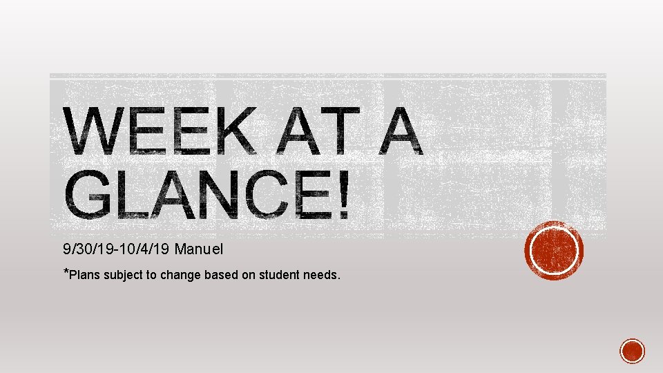 9/30/19 -10/4/19 Manuel *Plans subject to change based on student needs. 