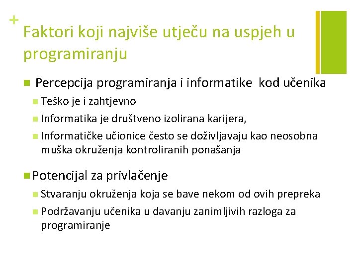 + Faktori koji najviše utječu na uspjeh u programiranju n Percepcija programiranja i informatike