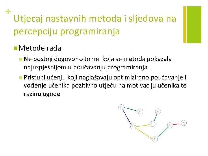 + Utjecaj nastavnih metoda i sljedova na percepciju programiranja n Metode rada n Ne