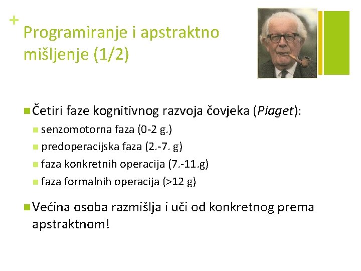 + Programiranje i apstraktno mišljenje (1/2) n Četiri faze kognitivnog razvoja čovjeka (Piaget): n