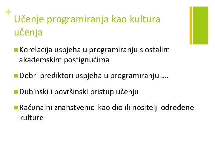 + Učenje programiranja kao kultura učenja n Korelacija uspjeha u programiranju s ostalim akademskim