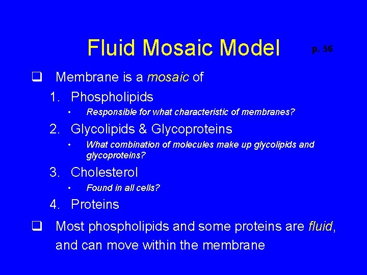 Fluid Mosaic Model p. 56 q Membrane is a mosaic of 1. Phospholipids •