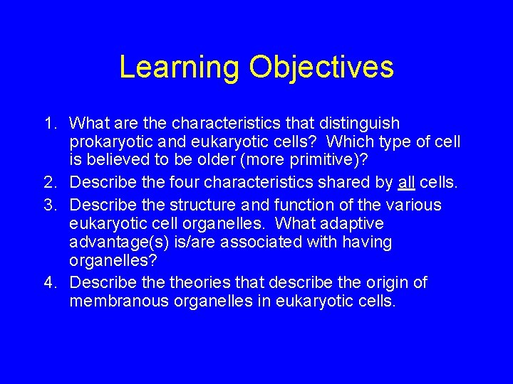 Learning Objectives 1. What are the characteristics that distinguish prokaryotic and eukaryotic cells? Which