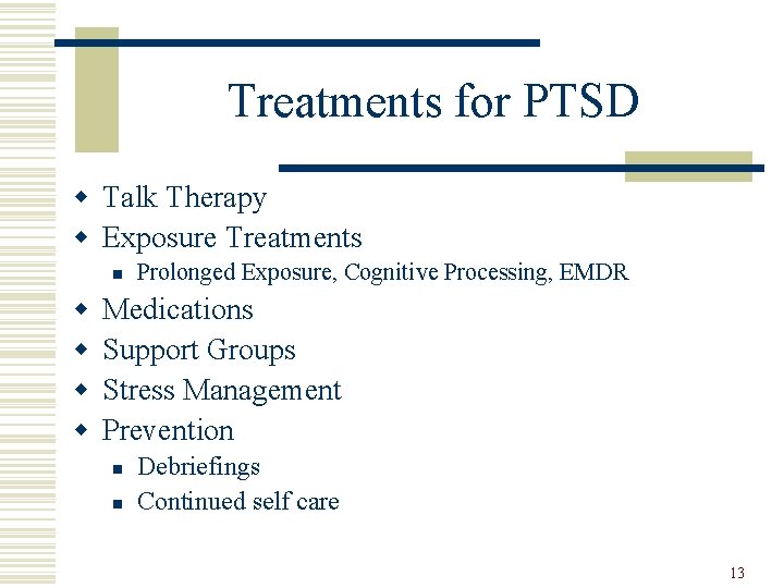 Treatments for PTSD w Talk Therapy w Exposure Treatments n w w Prolonged Exposure,