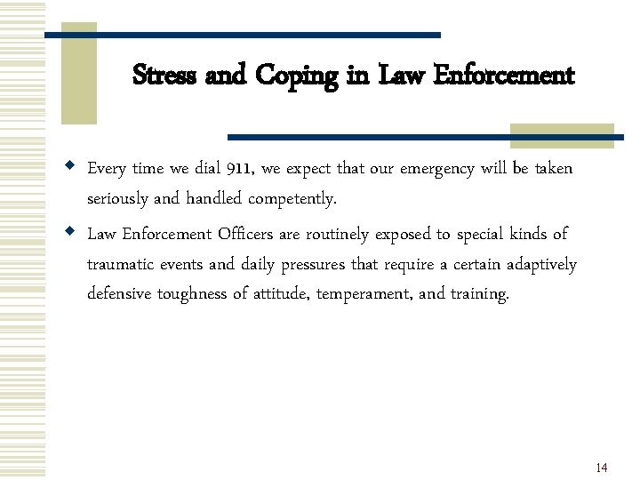 Stress and Coping in Law Enforcement w Every time we dial 911, we expect