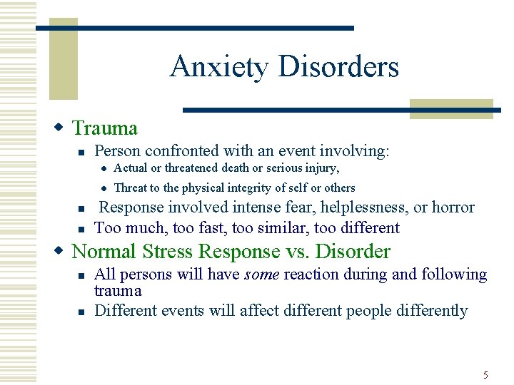 Anxiety Disorders w Trauma n n n Person confronted with an event involving: l