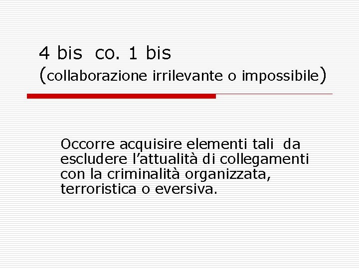 4 bis co. 1 bis (collaborazione irrilevante o impossibile) Occorre acquisire elementi tali da