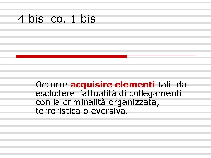 4 bis co. 1 bis Occorre acquisire elementi tali da escludere l’attualità di collegamenti