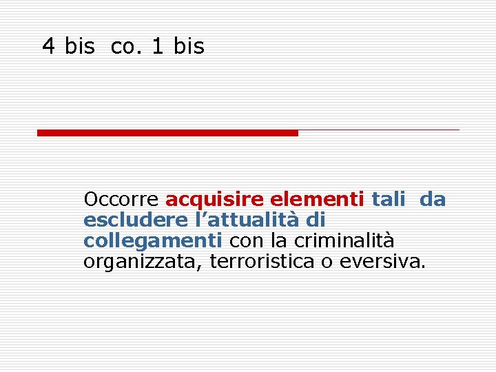 4 bis co. 1 bis Occorre acquisire elementi tali da escludere l’attualità di collegamenti