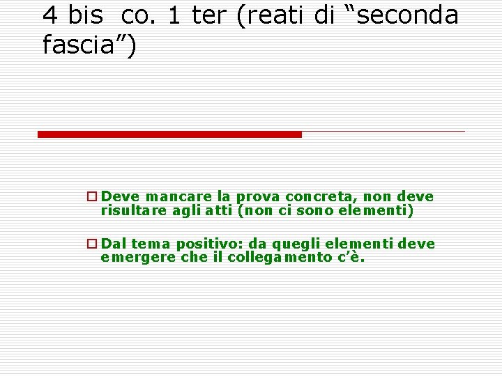 4 bis co. 1 ter (reati di “seconda fascia”) o Deve mancare la prova