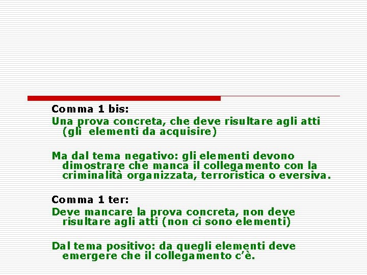 Comma 1 bis: Una prova concreta, che deve risultare agli atti (gli elementi da