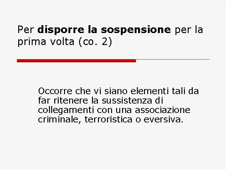 Per disporre la sospensione per la prima volta (co. 2) Occorre che vi siano