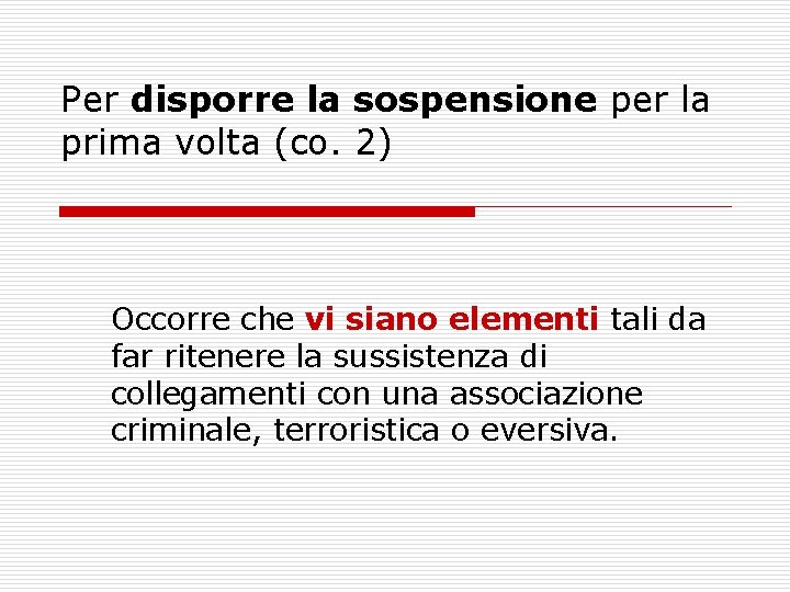 Per disporre la sospensione per la prima volta (co. 2) Occorre che vi siano