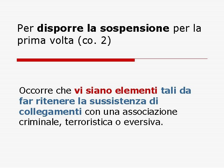 Per disporre la sospensione per la prima volta (co. 2) Occorre che vi siano