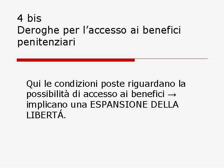 4 bis Deroghe per l’accesso ai benefici penitenziari Qui le condizioni poste riguardano la