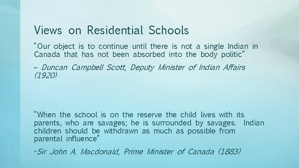 Views on Residential Schools “Our object is to continue until there is not a