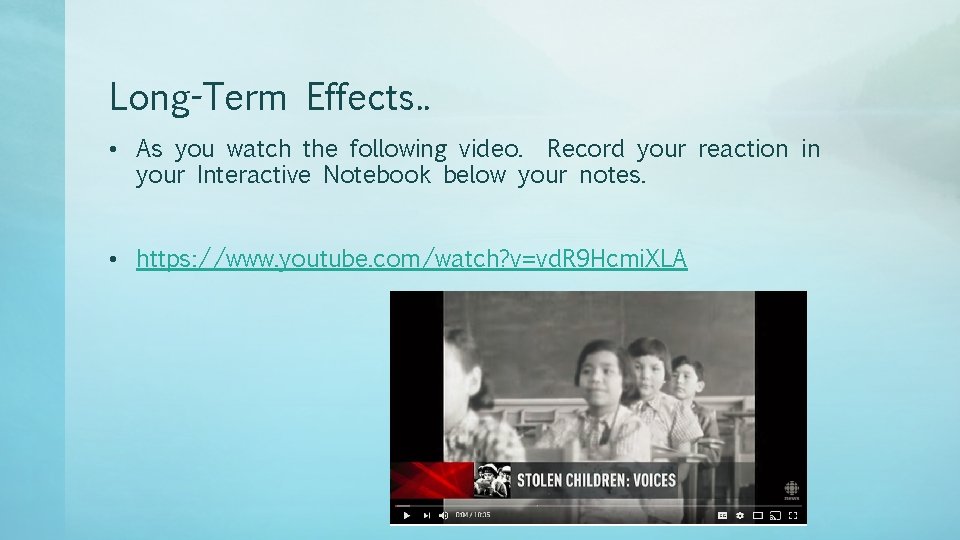 Long-Term Effects. . • As you watch the following video. Record your reaction in