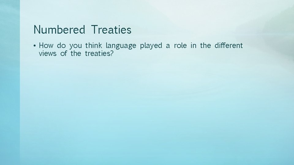 Numbered Treaties • How do you think language played a role in the different