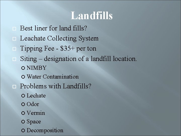 Landfills Best liner for land fills? Leachate Collecting System Tipping Fee - $35+ per