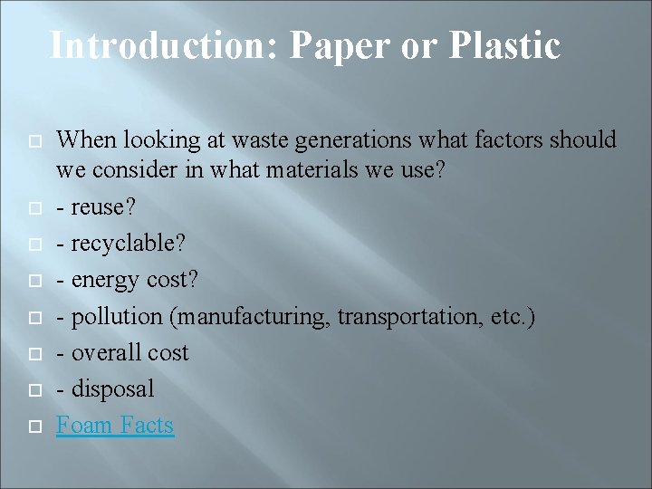 Introduction: Paper or Plastic When looking at waste generations what factors should we consider