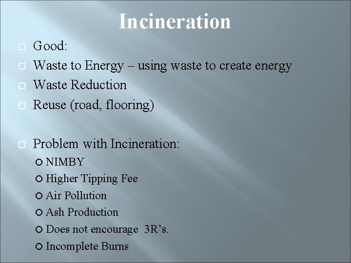 Incineration Good: Waste to Energy – using waste to create energy Waste Reduction Reuse