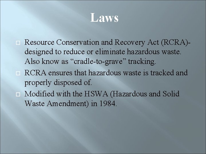 Laws Resource Conservation and Recovery Act (RCRA)designed to reduce or eliminate hazardous waste. Also