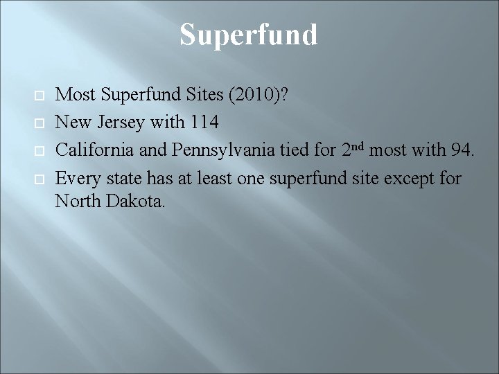 Superfund Most Superfund Sites (2010)? New Jersey with 114 California and Pennsylvania tied for