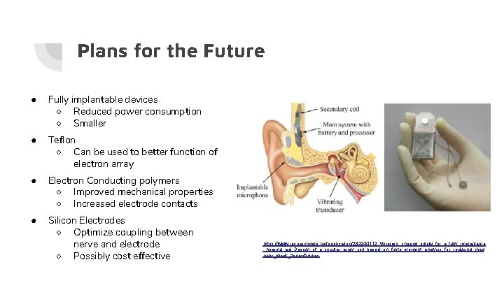 Plans for the Future ● Fully implantable devices ○ Reduced power consumption ○ Smaller
