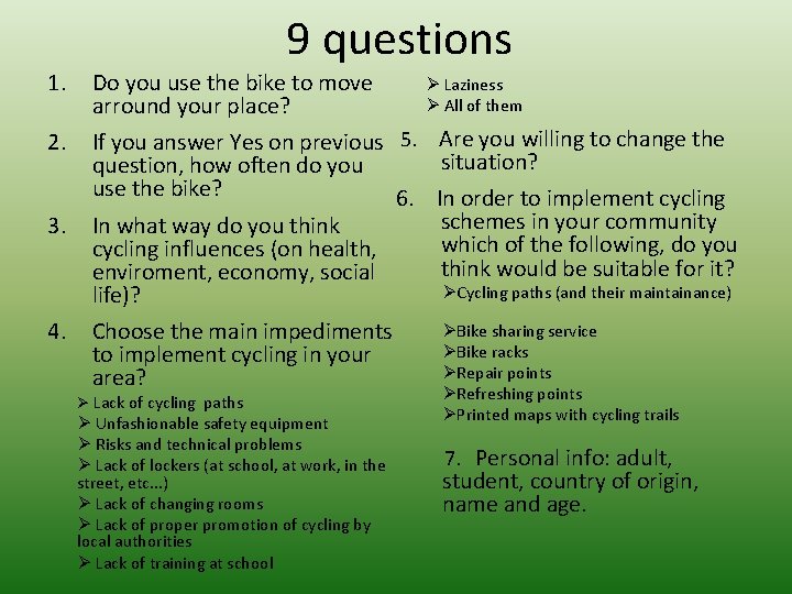 9 questions 1. Do you use the bike to move arround your place? 2.