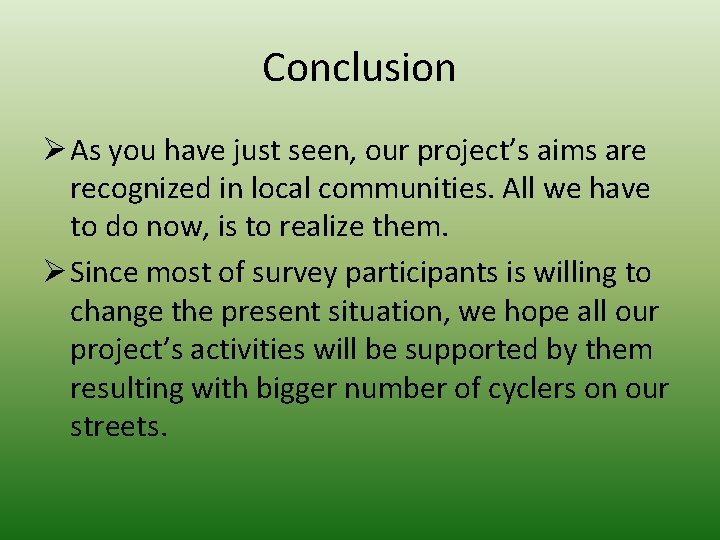 Conclusion Ø As you have just seen, our project’s aims are recognized in local