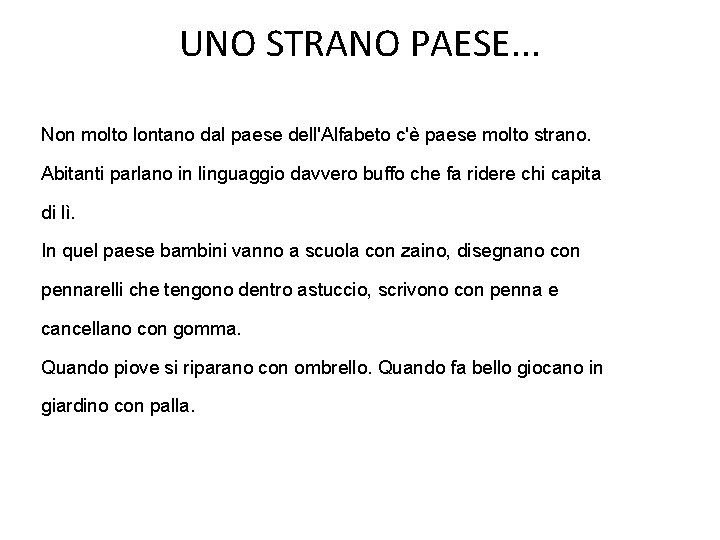 UNO STRANO PAESE. . . Non molto lontano dal paese dell'Alfabeto c'è paese molto