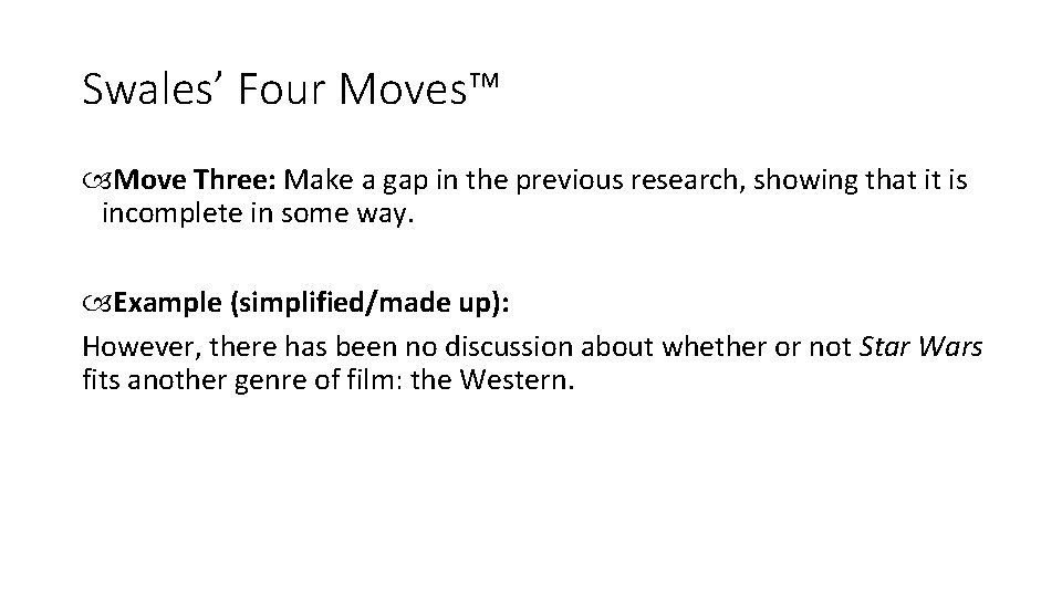 Swales’ Four Moves™ Move Three: Make a gap in the previous research, showing that
