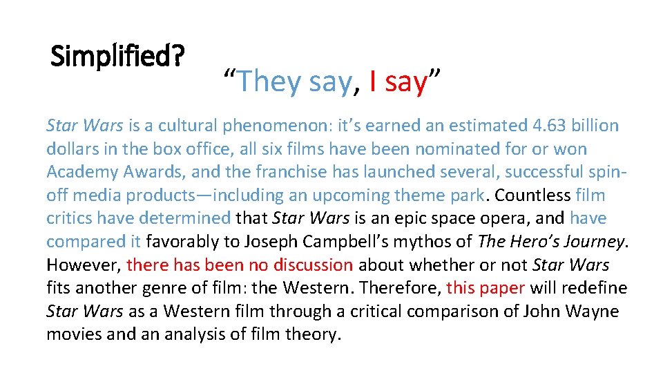 Simplified? “They say, I say” Star Wars is a cultural phenomenon: it’s earned an