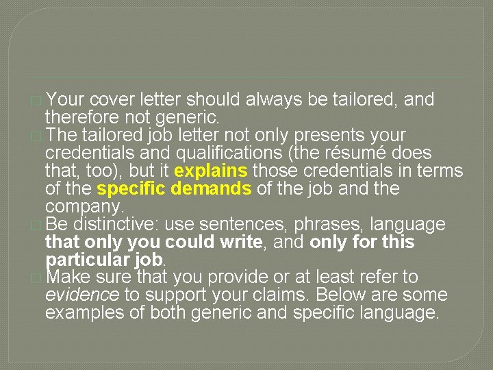 � Your cover letter should always be tailored, and therefore not generic. � The