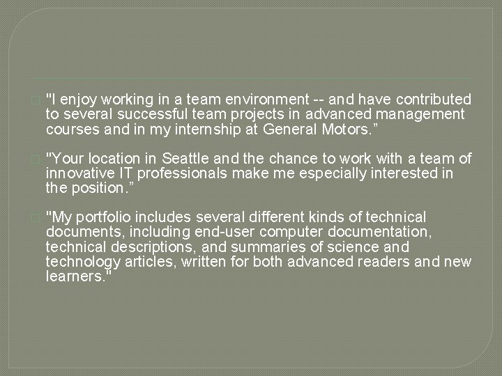 � "I enjoy working in a team environment -- and have contributed to several