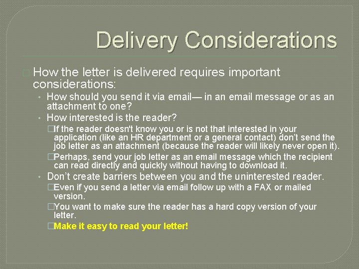 Delivery Considerations � How the letter is delivered requires important considerations: • How should
